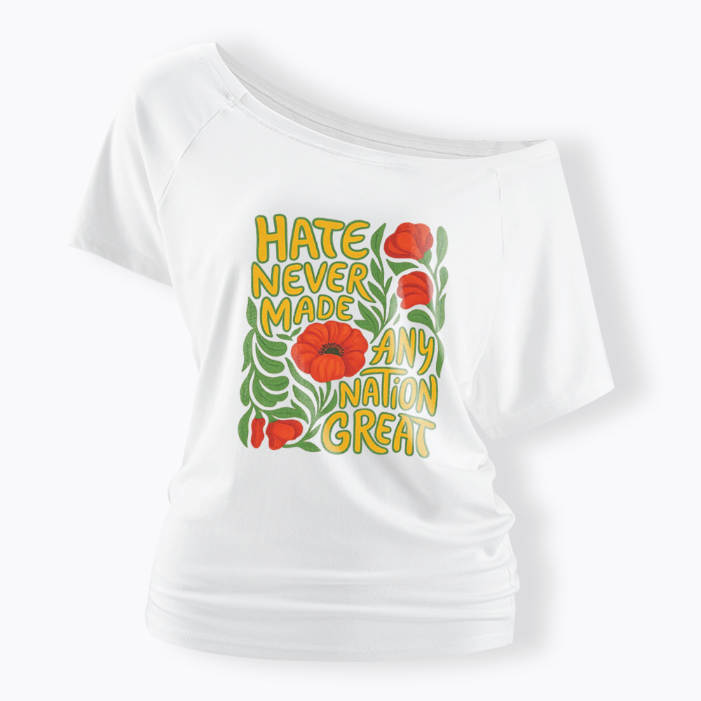 Hate Never Made Any Nation Great Off Shoulder T-shirt