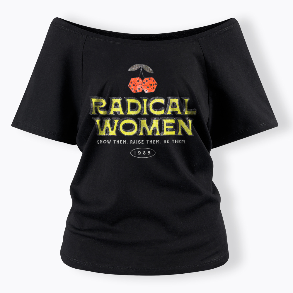 Radical Women Know Them Raise Them Be Them Off Shoulder T-Shirt