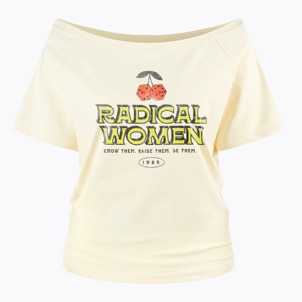 Radical Women Know Them Raise Them Be Them Off Shoulder T-Shirt