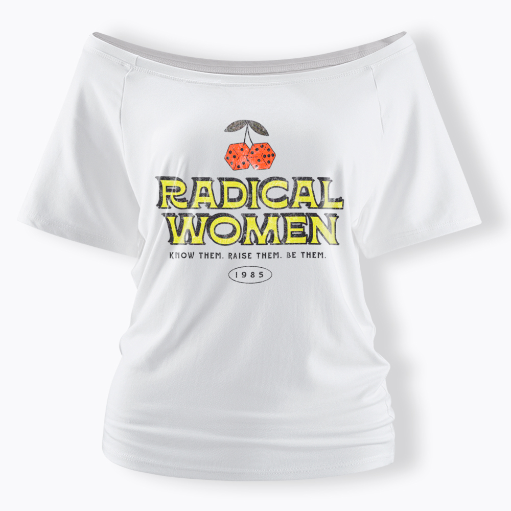 Radical Women Know Them Raise Them Be Them Off Shoulder T-Shirt