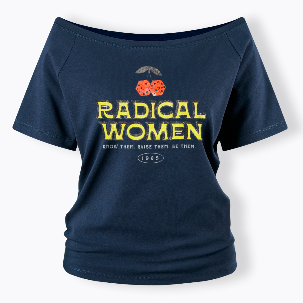 Radical Women Know Them Raise Them Be Them Off Shoulder T-Shirt