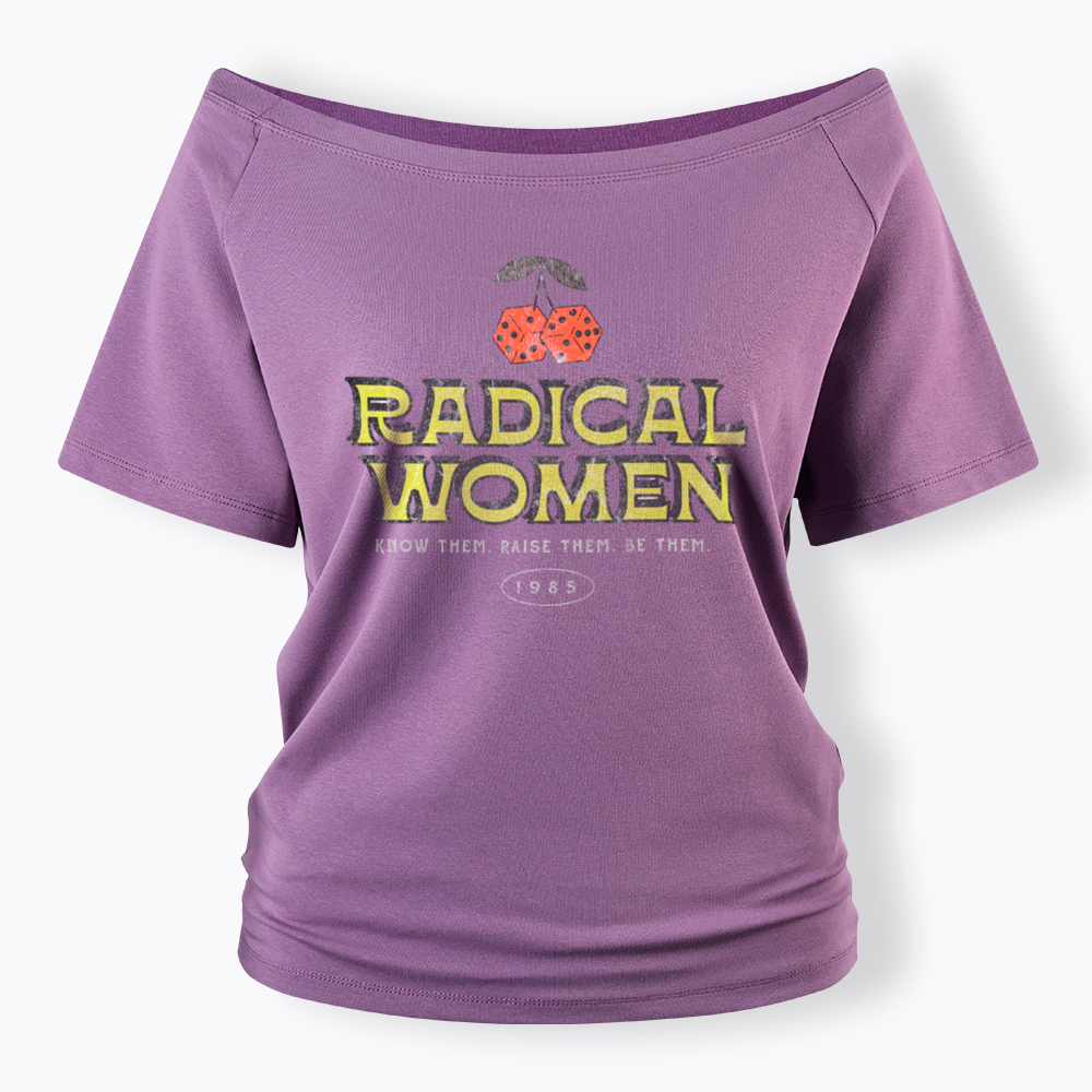 Radical Women Know Them Raise Them Be Them Off Shoulder T-Shirt