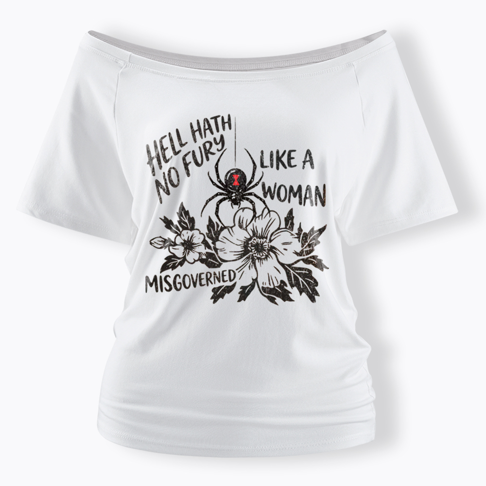 Hell Hath  No Fury Like a Woman Misgoverned Off Shoulder T-Shirt