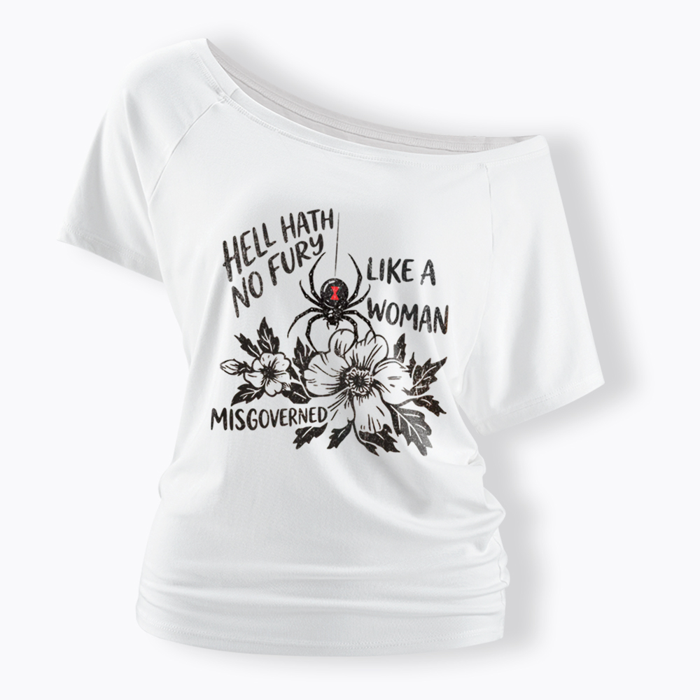 Hell Hath  No Fury Like a Woman Misgoverned Off Shoulder T-Shirt