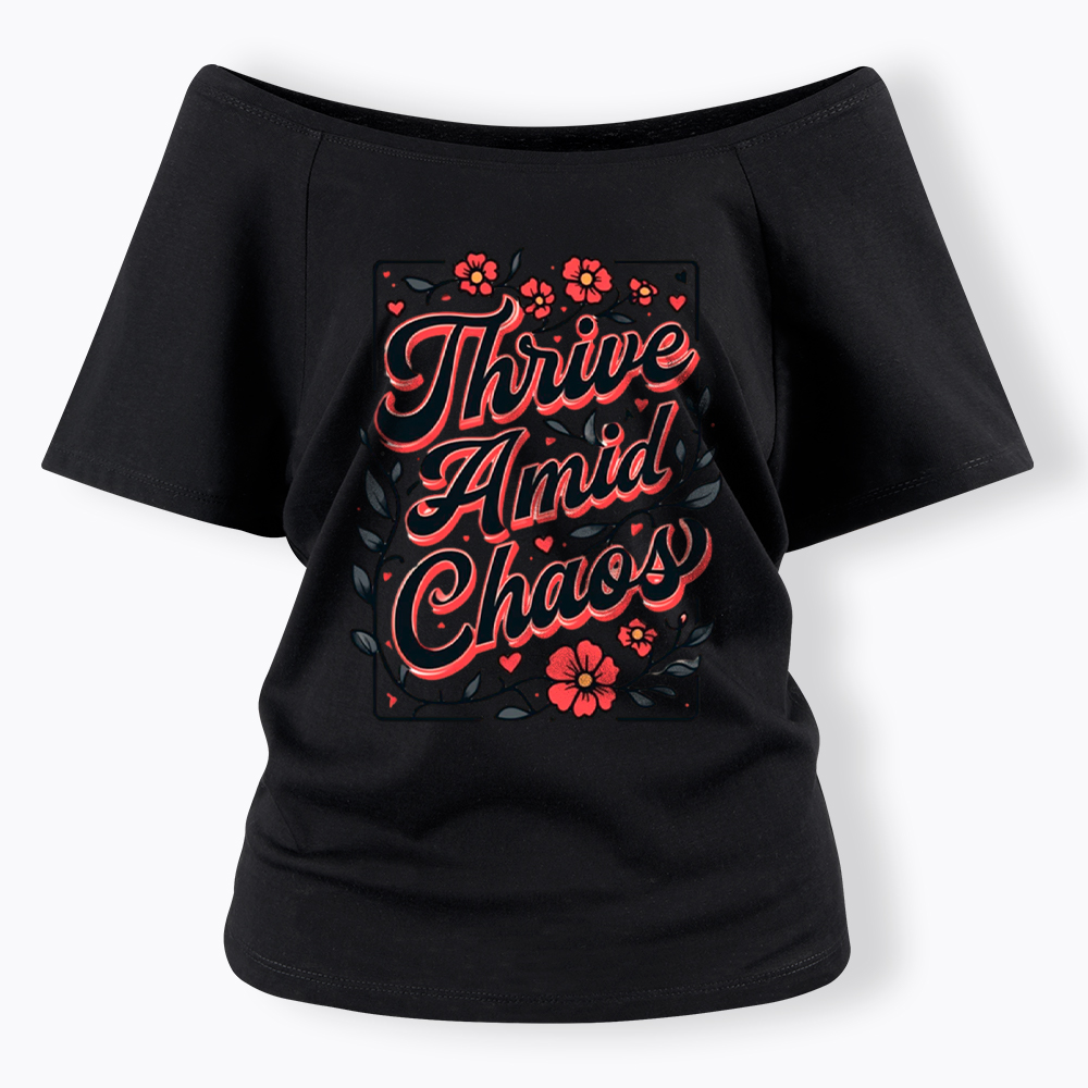 Thrive Amid Chaos Off Shoulder T-Shirt