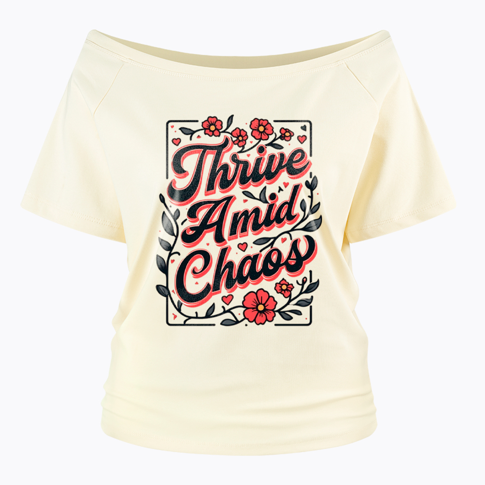 Thrive Amid Chaos Off Shoulder T-Shirt