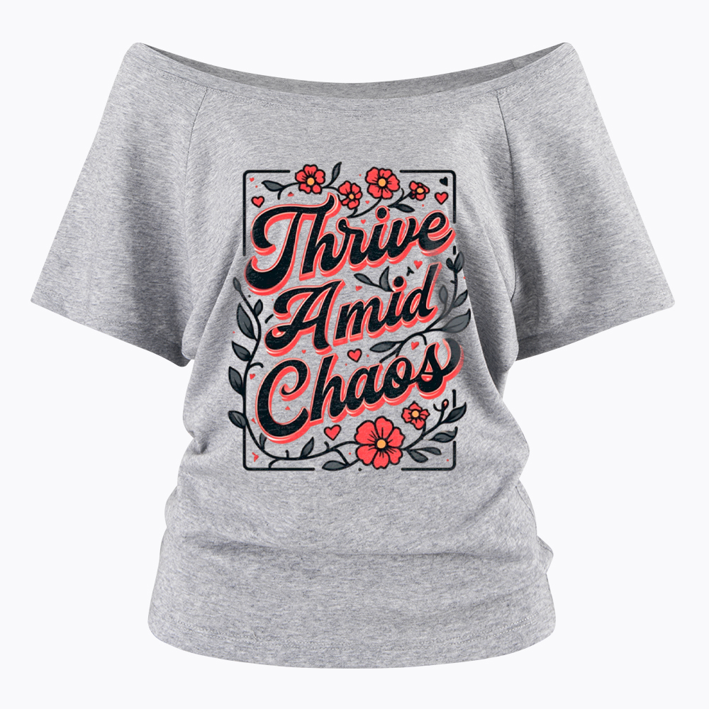 Thrive Amid Chaos Off Shoulder T-Shirt