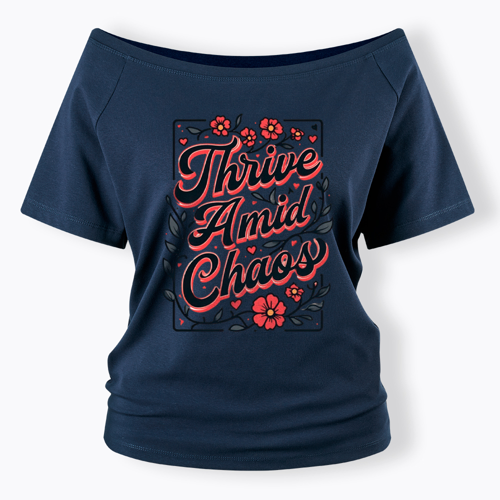 Thrive Amid Chaos Off Shoulder T-Shirt