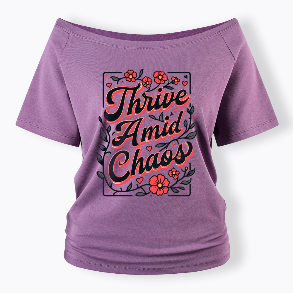 Thrive Amid Chaos Off Shoulder T-Shirt