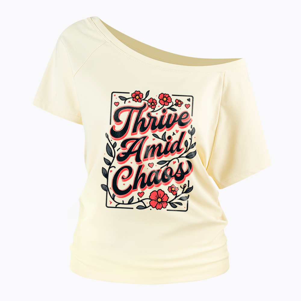 Thrive Amid Chaos Off Shoulder T-Shirt