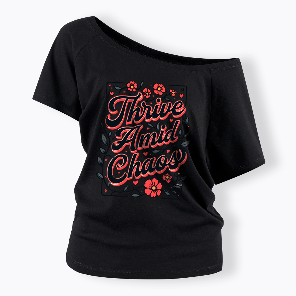 Thrive Amid Chaos Off Shoulder T-Shirt
