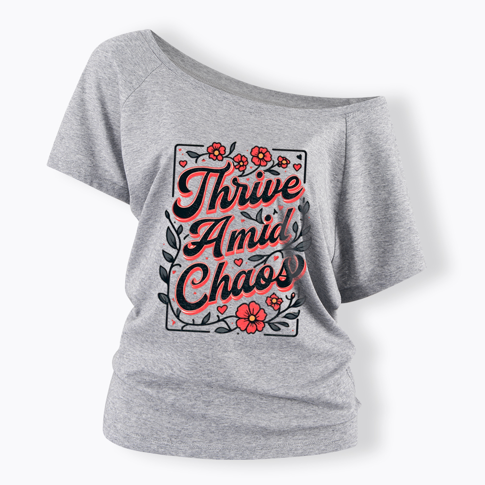 Thrive Amid Chaos Off Shoulder T-Shirt