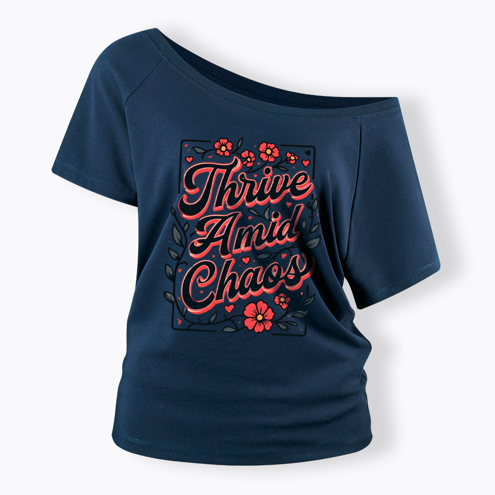 Thrive Amid Chaos Off Shoulder T-Shirt