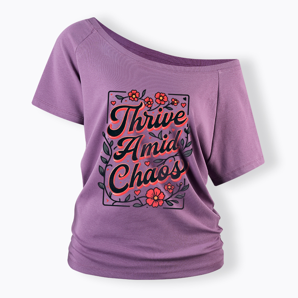 Thrive Amid Chaos Off Shoulder T-Shirt