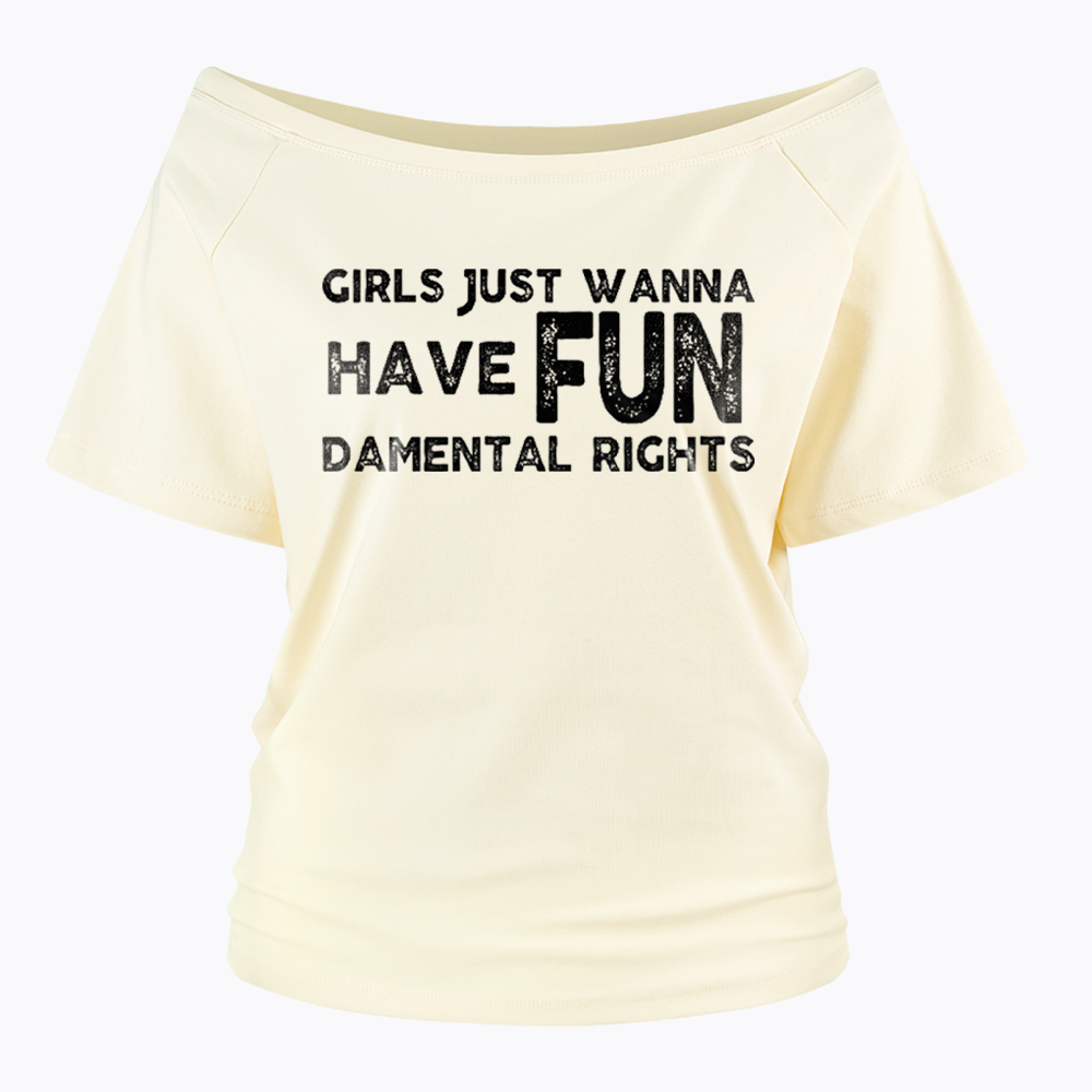 Girls Just Wanna Have Fundamental Rights Off Shoulder T-Shirt