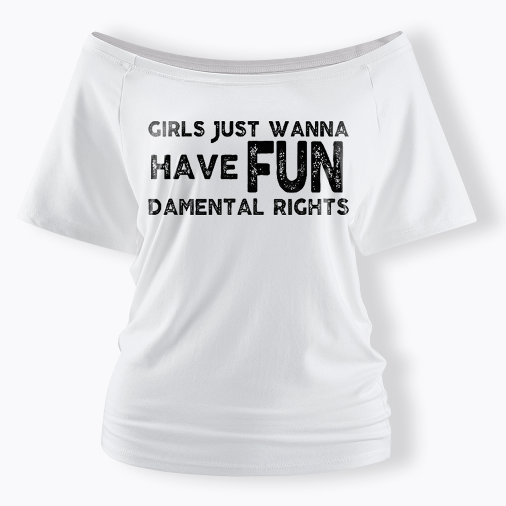Girls Just Wanna Have Fundamental Rights Off Shoulder T-Shirt