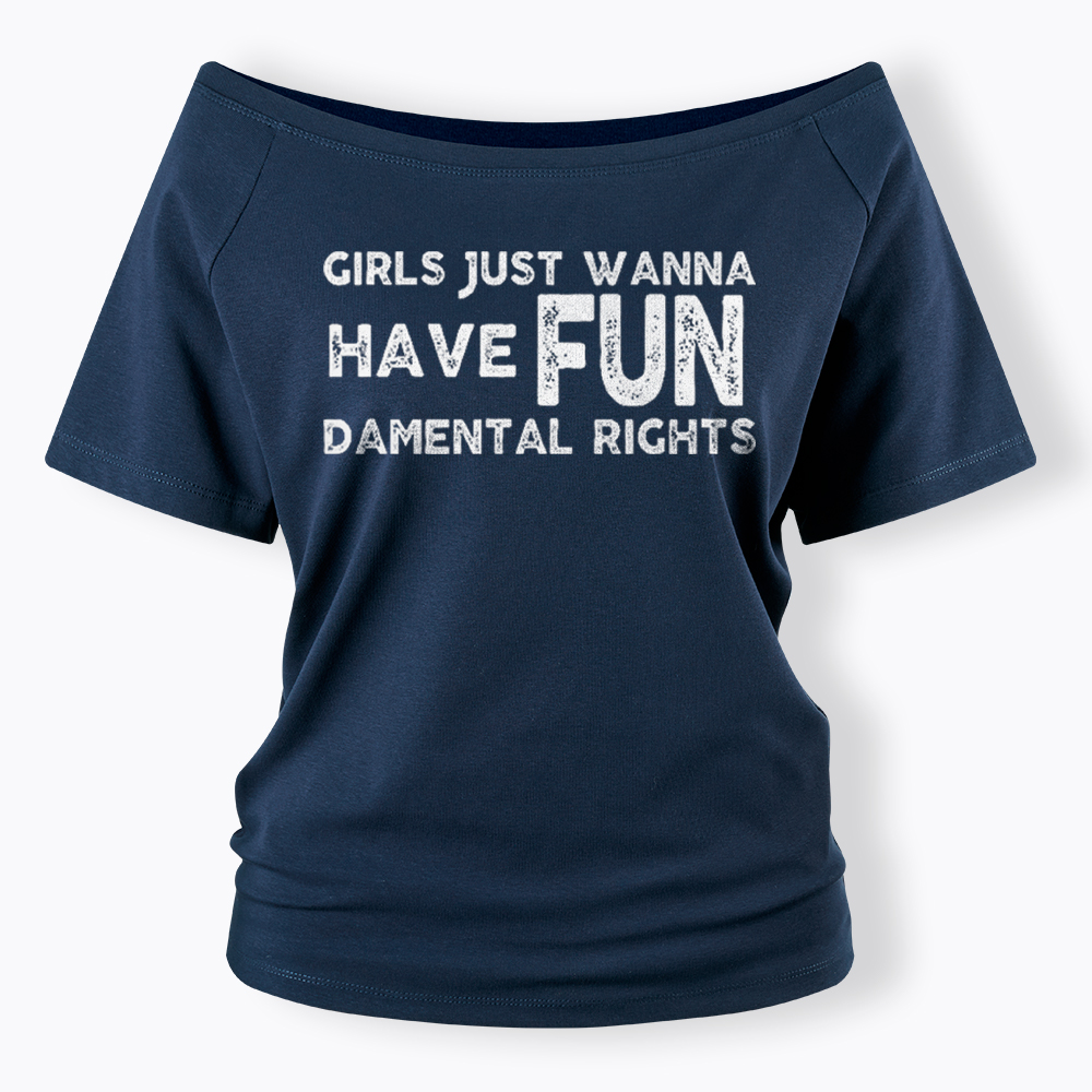 Girls Just Wanna Have Fundamental Rights Off Shoulder T-Shirt