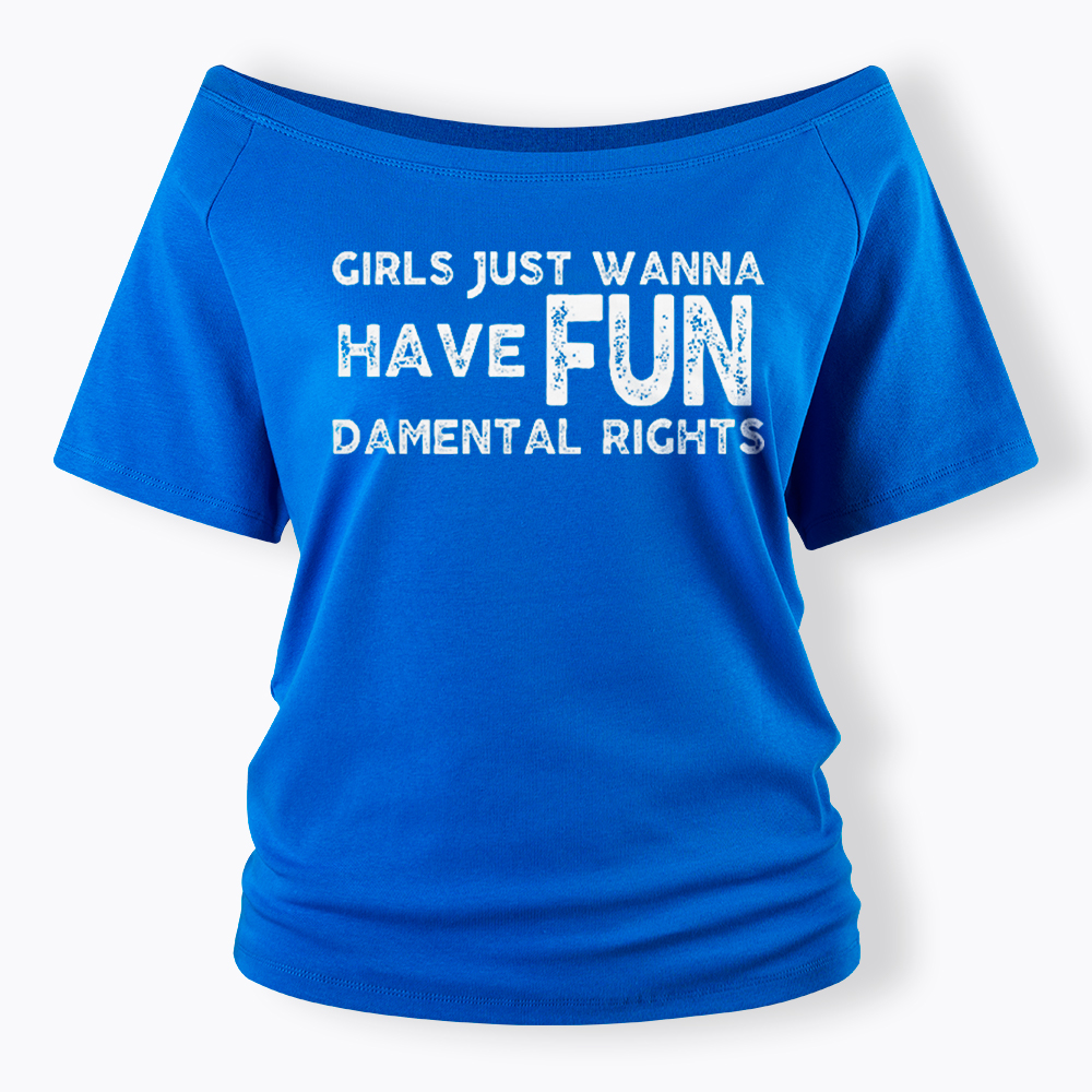 Girls Just Wanna Have Fundamental Rights Off Shoulder T-Shirt