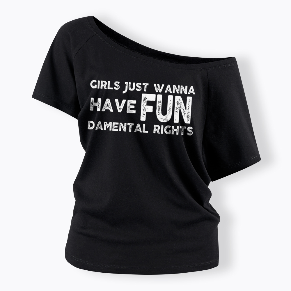 Girls Just Wanna Have Fundamental Rights Off Shoulder T-Shirt