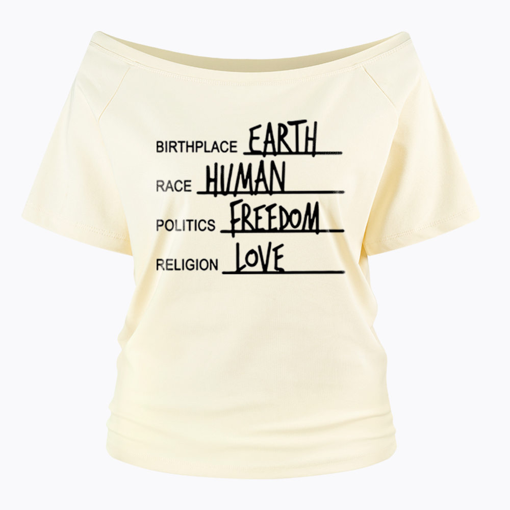 Birthplace Earth Race Human Politics Freedom Religion Love Off Shoulder T-Shirt