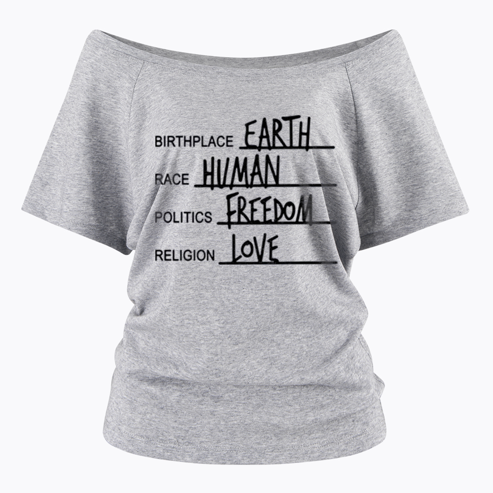 Birthplace Earth Race Human Politics Freedom Religion Love Off Shoulder T-Shirt