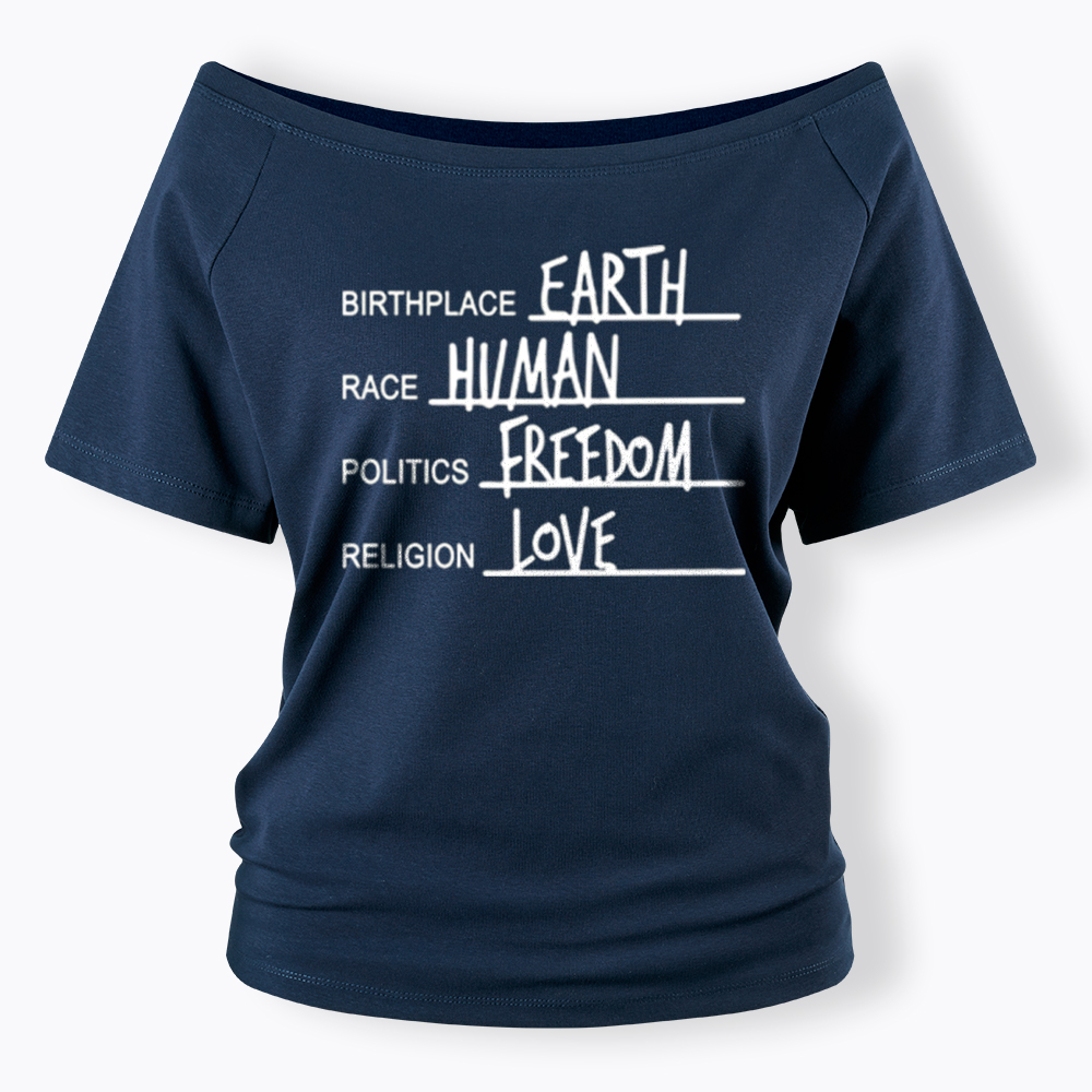 Birthplace Earth Race Human Politics Freedom Religion Love Off Shoulder T-Shirt