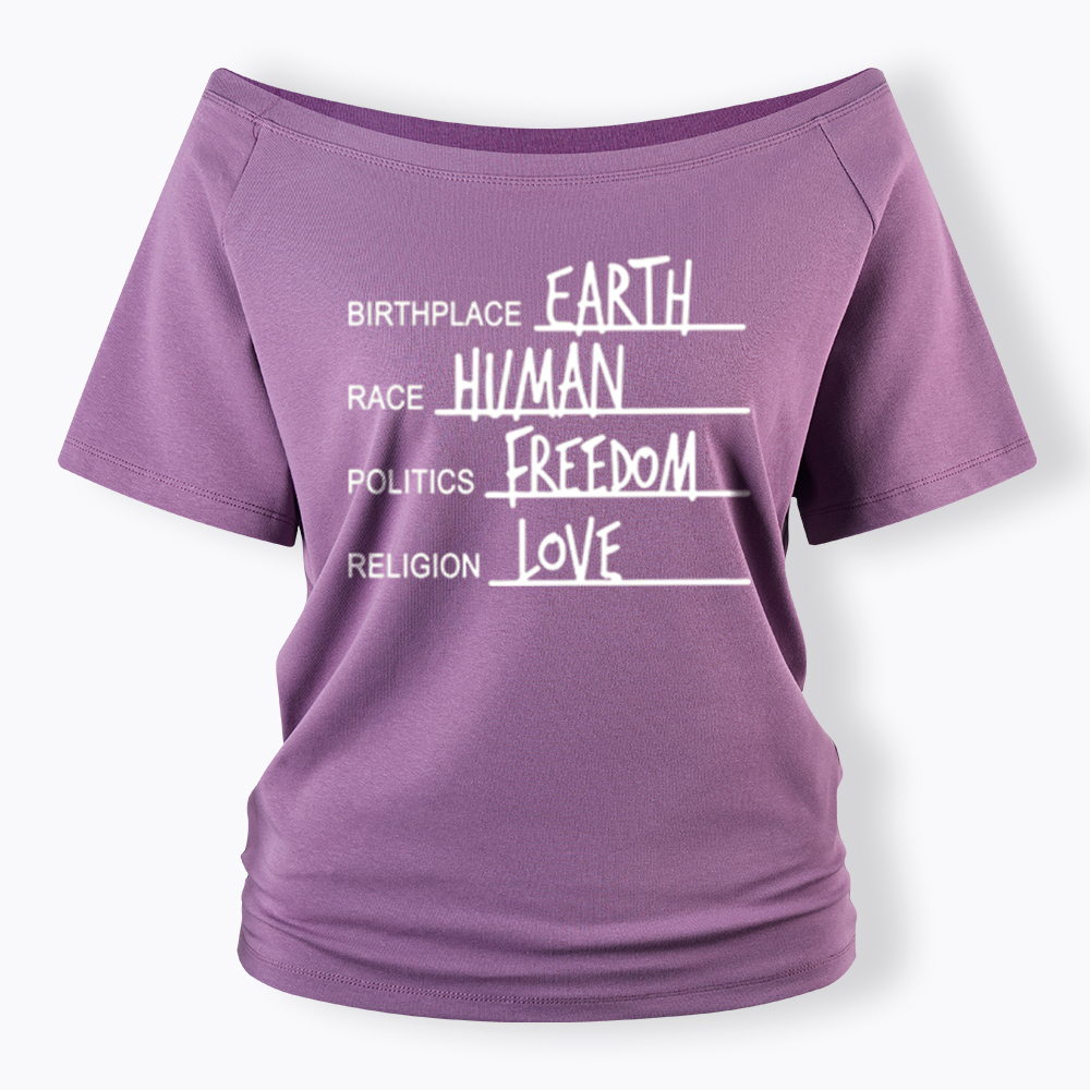 Birthplace Earth Race Human Politics Freedom Religion Love Off Shoulder T-Shirt