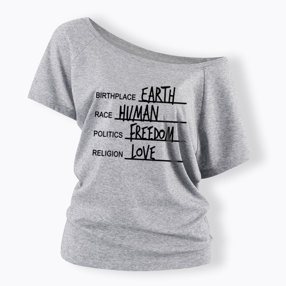 Birthplace Earth Race Human Politics Freedom Religion Love Off Shoulder T-Shirt
