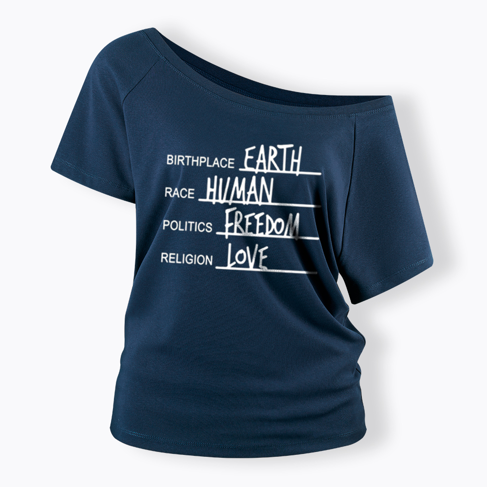 Birthplace Earth Race Human Politics Freedom Religion Love Off Shoulder T-Shirt