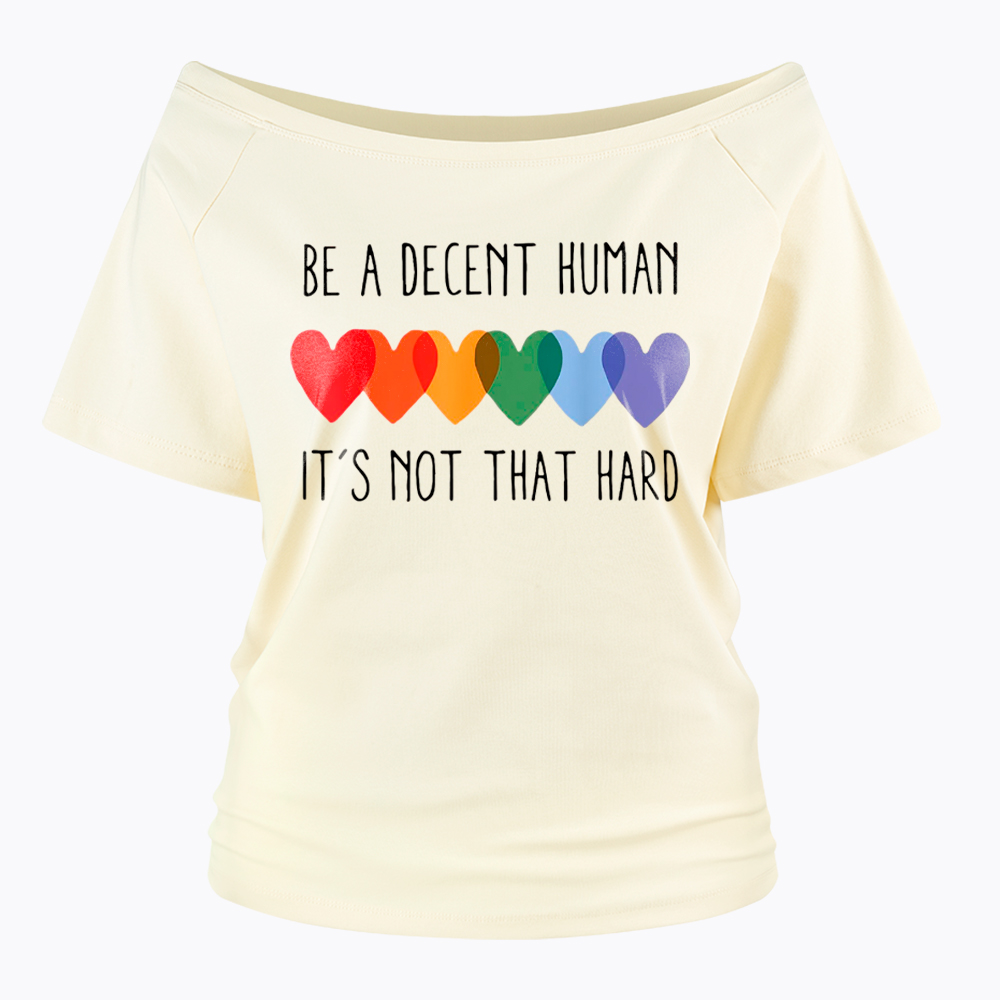 Be a Decent Human It's Not That Hard Off Shoulder T-Shirt