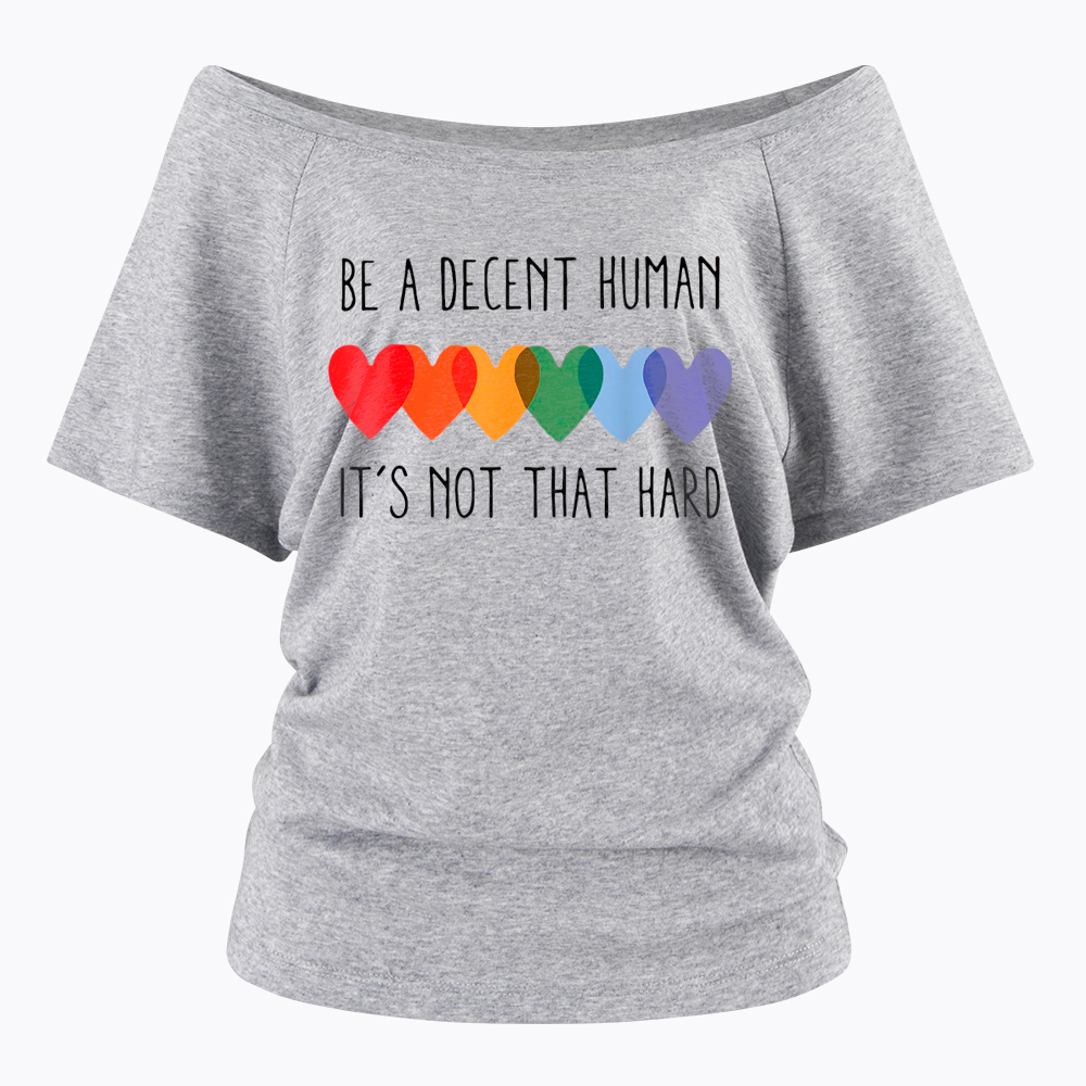 Be a Decent Human It's Not That Hard Off Shoulder T-Shirt