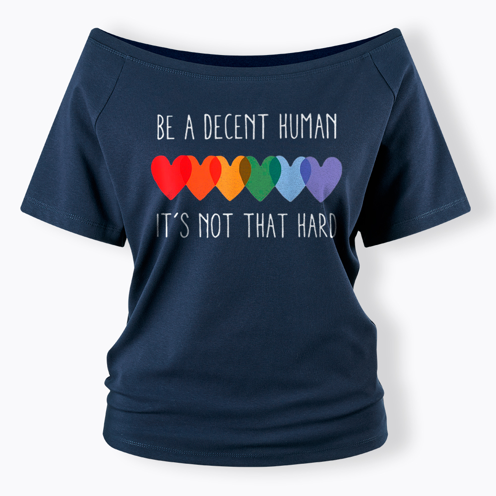 Be a Decent Human It's Not That Hard Off Shoulder T-Shirt