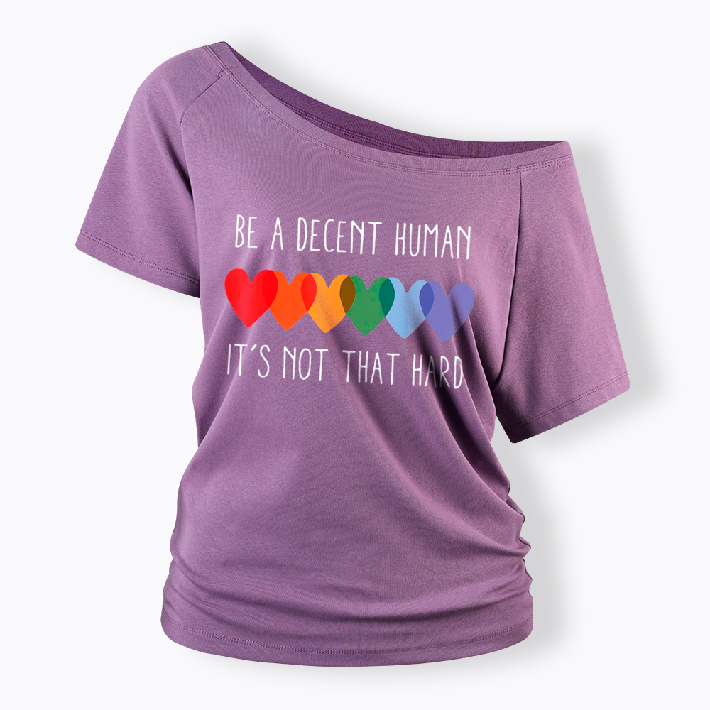 Be a Decent Human It's Not That Hard Off Shoulder T-Shirt