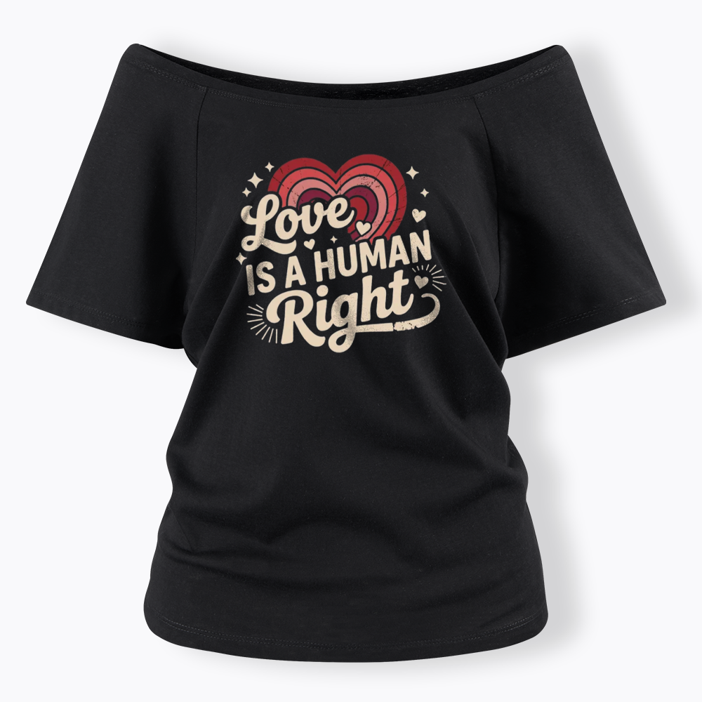 Love Is A Human Right Off Shoulder T-shirt