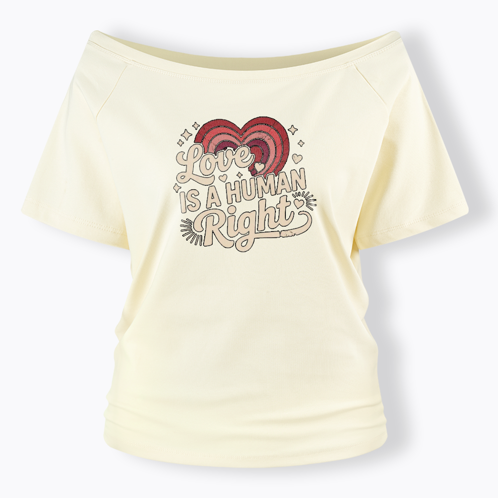 Love Is A Human Right Off Shoulder T-shirt