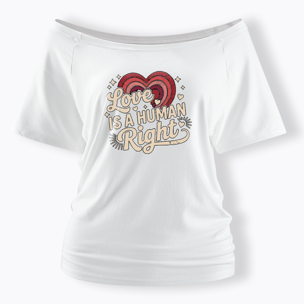 Love Is A Human Right Off Shoulder T-shirt