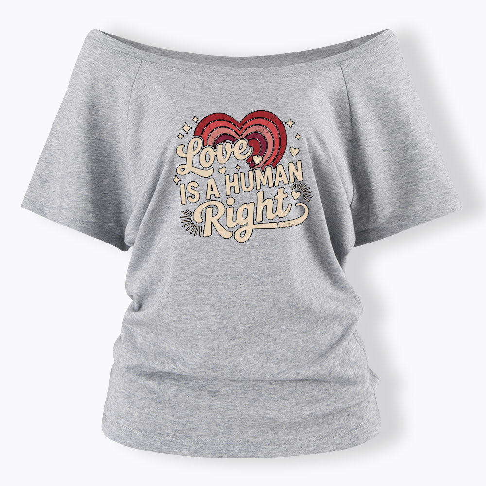 Love Is A Human Right Off Shoulder T-shirt