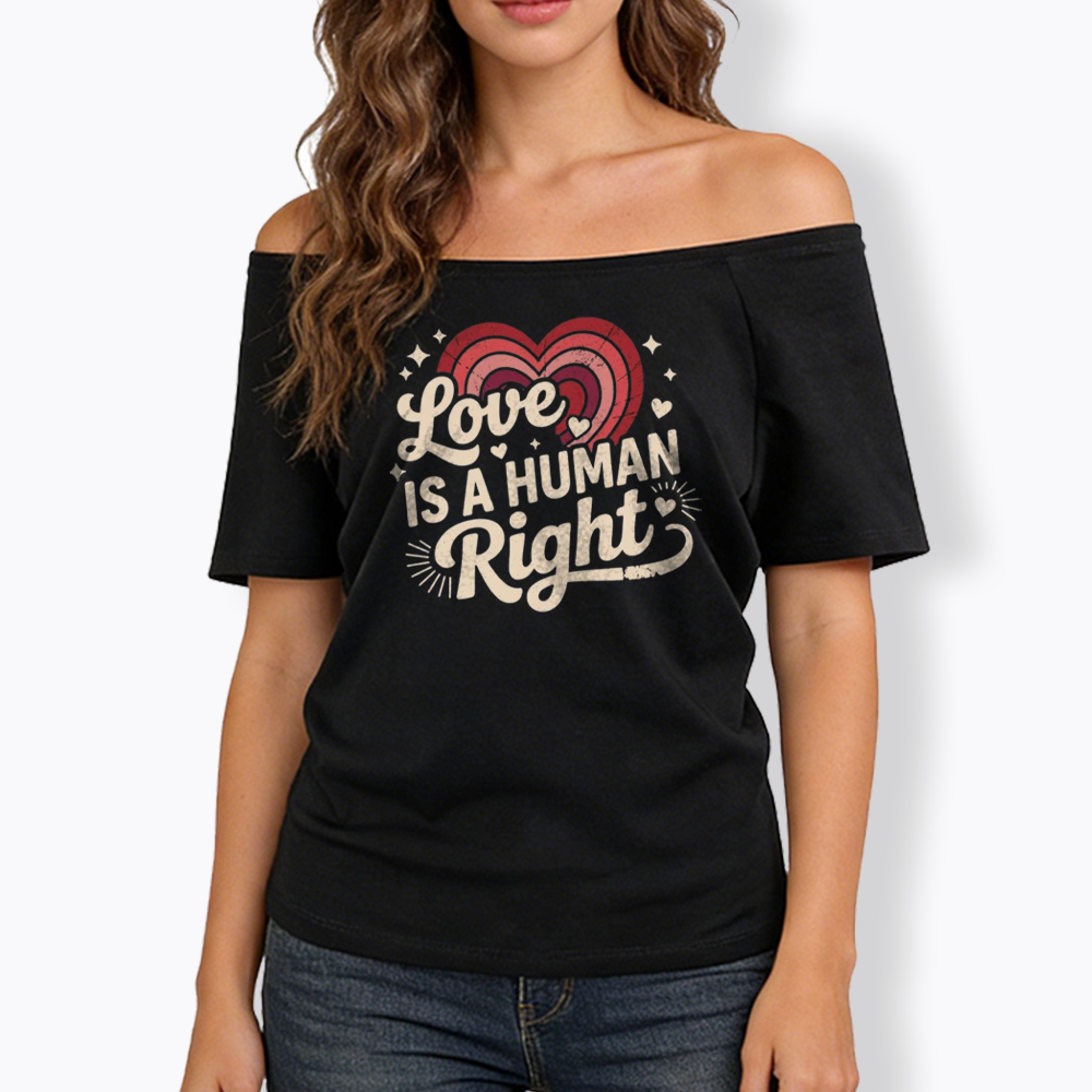 Love Is A Human Right Off Shoulder T-shirt