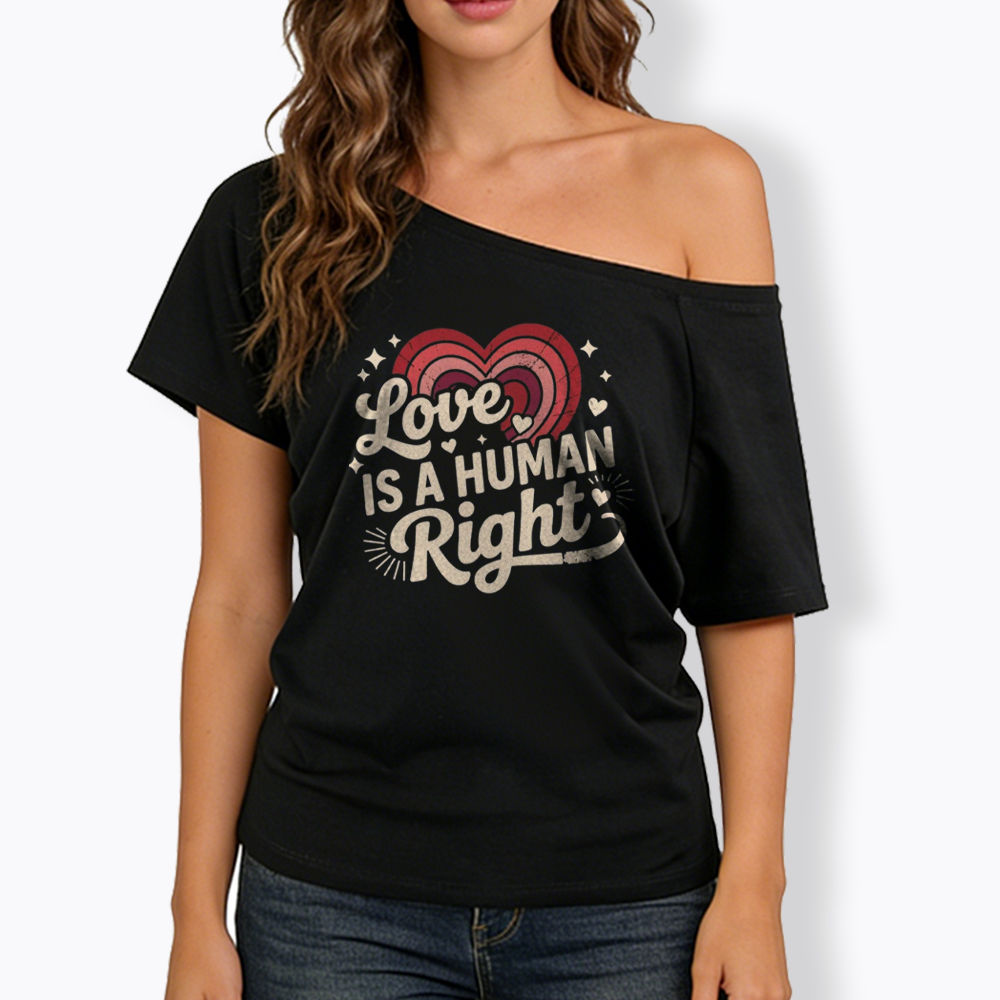 Love Is A Human Right Off Shoulder T-shirt