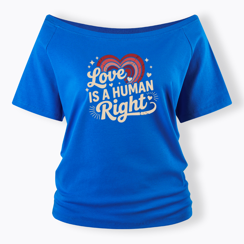 Love Is A Human Right Off Shoulder T-shirt