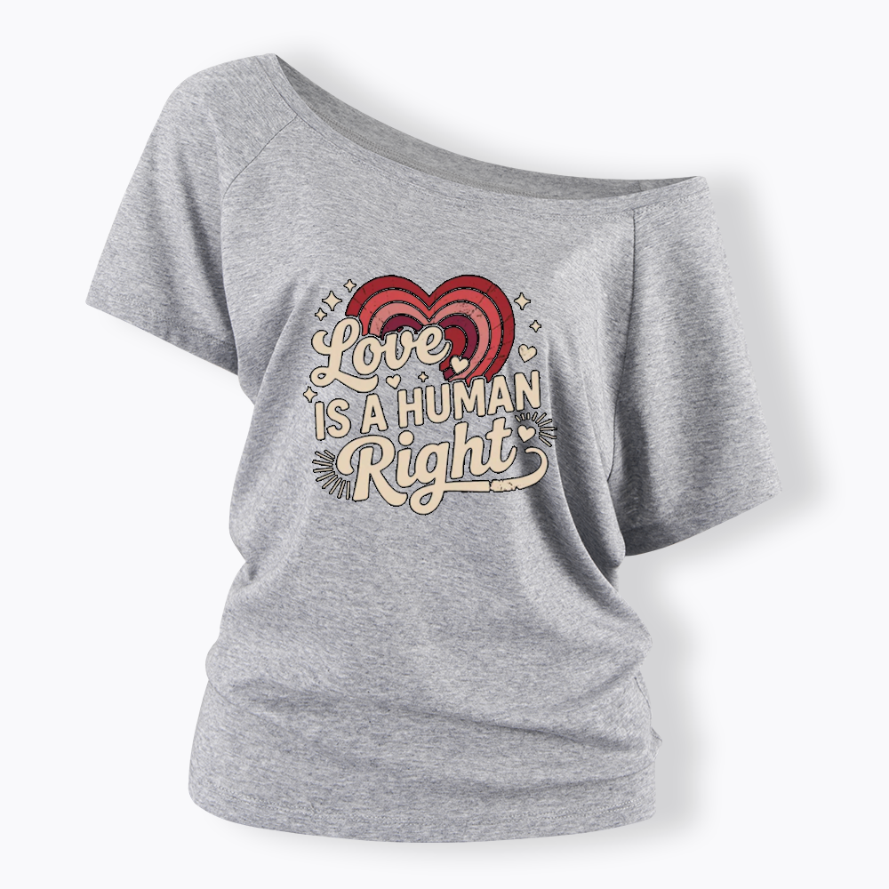 Love Is A Human Right Off Shoulder T-shirt