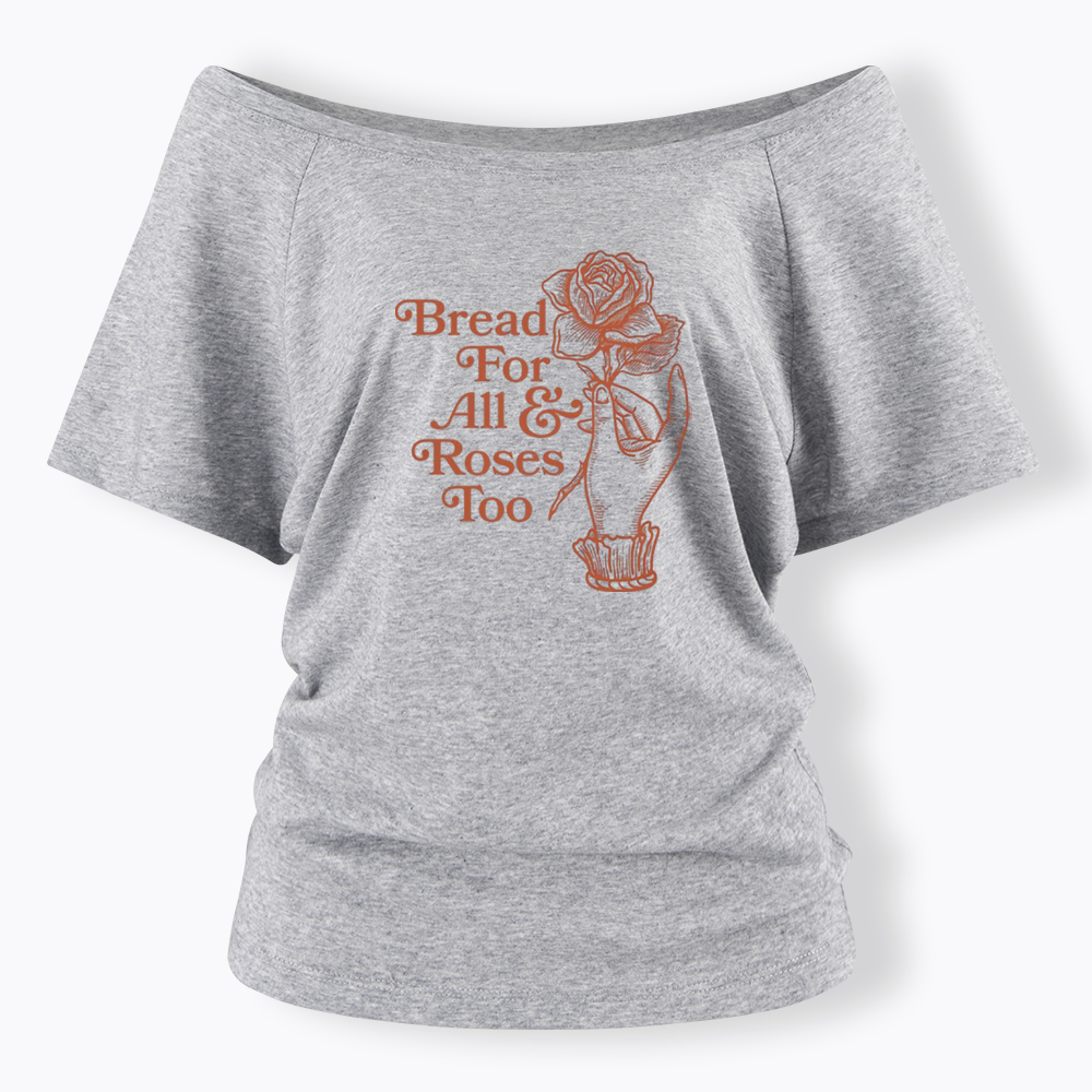 Bread for all and Roses too Off Shoulder T-shirt