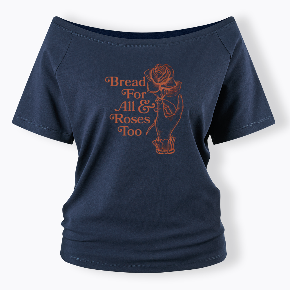 Bread for all and Roses too Off Shoulder T-shirt