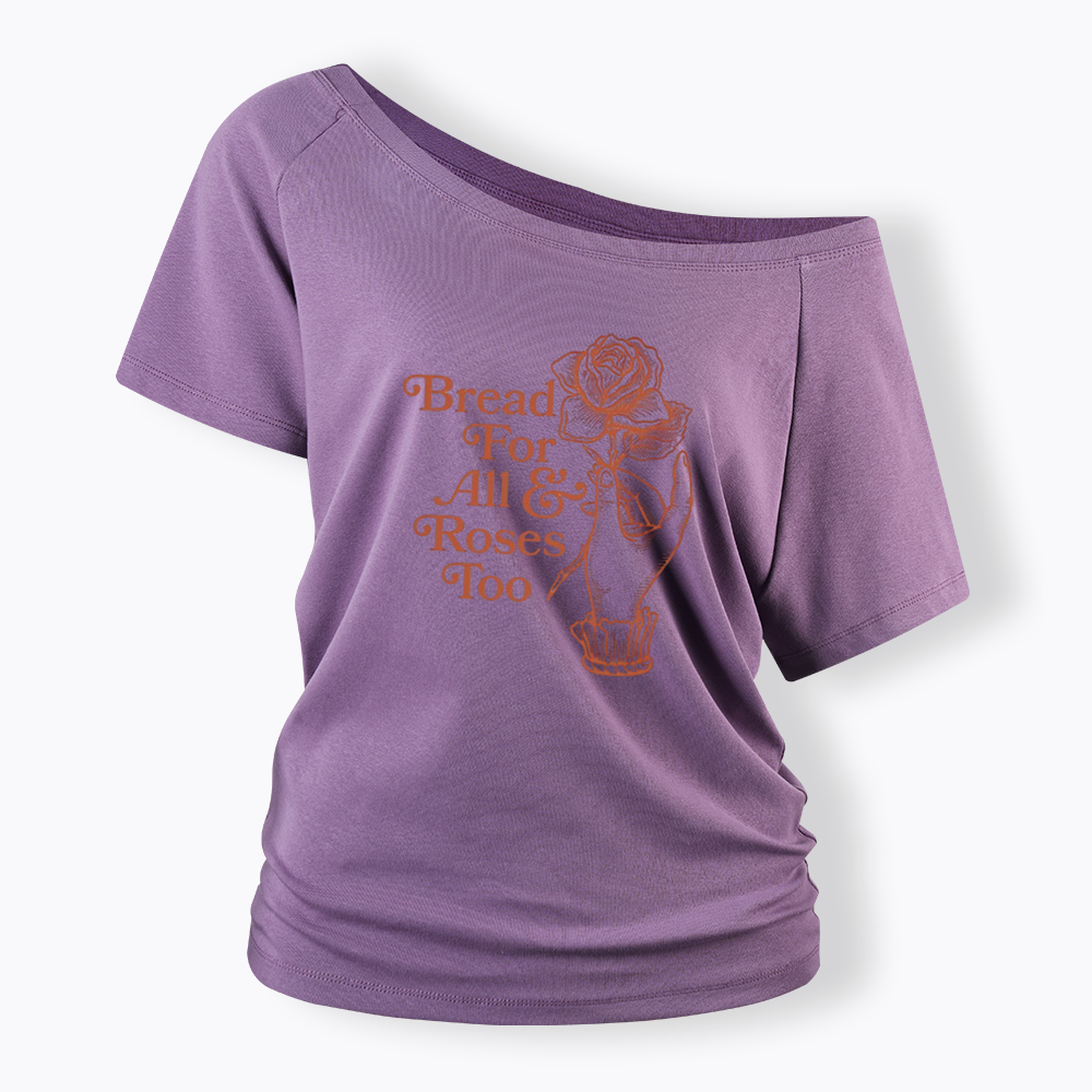 Bread for all and Roses too Off Shoulder T-shirt