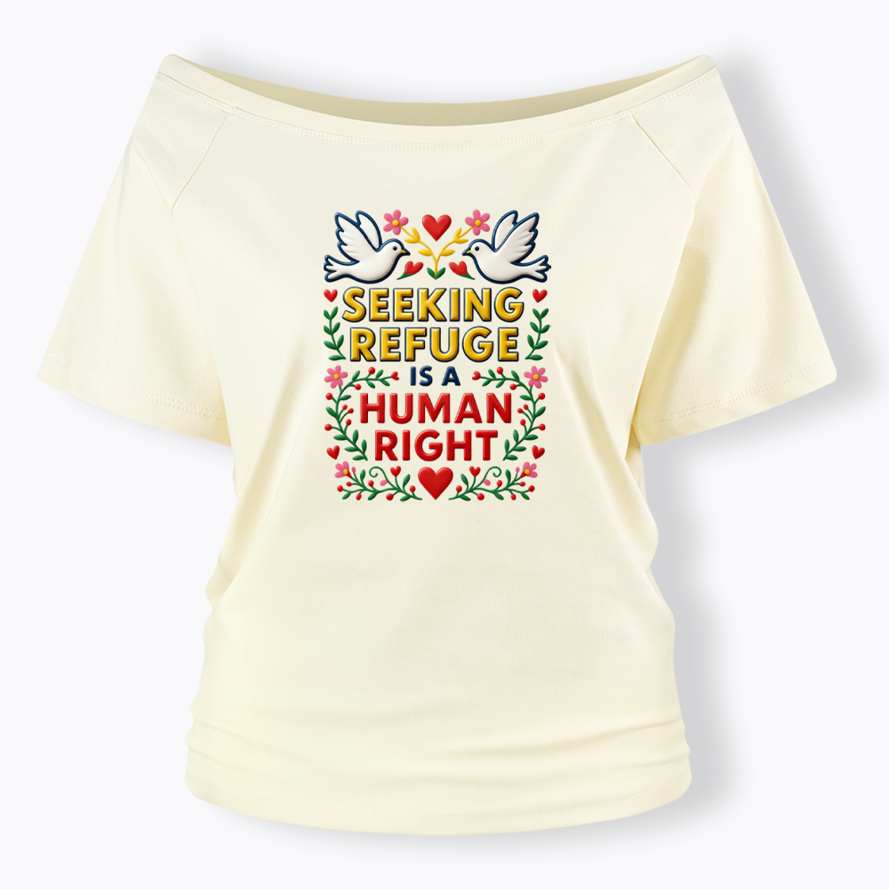 Seeking Refuge is a Human Right Off Shoulder T-shirt