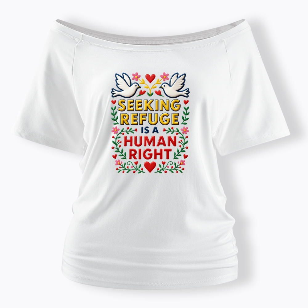Seeking Refuge is a Human Right Off Shoulder T-shirt