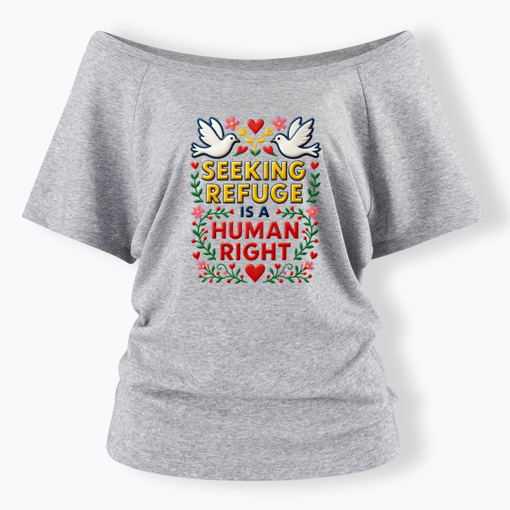 Seeking Refuge is a Human Right Off Shoulder T-shirt