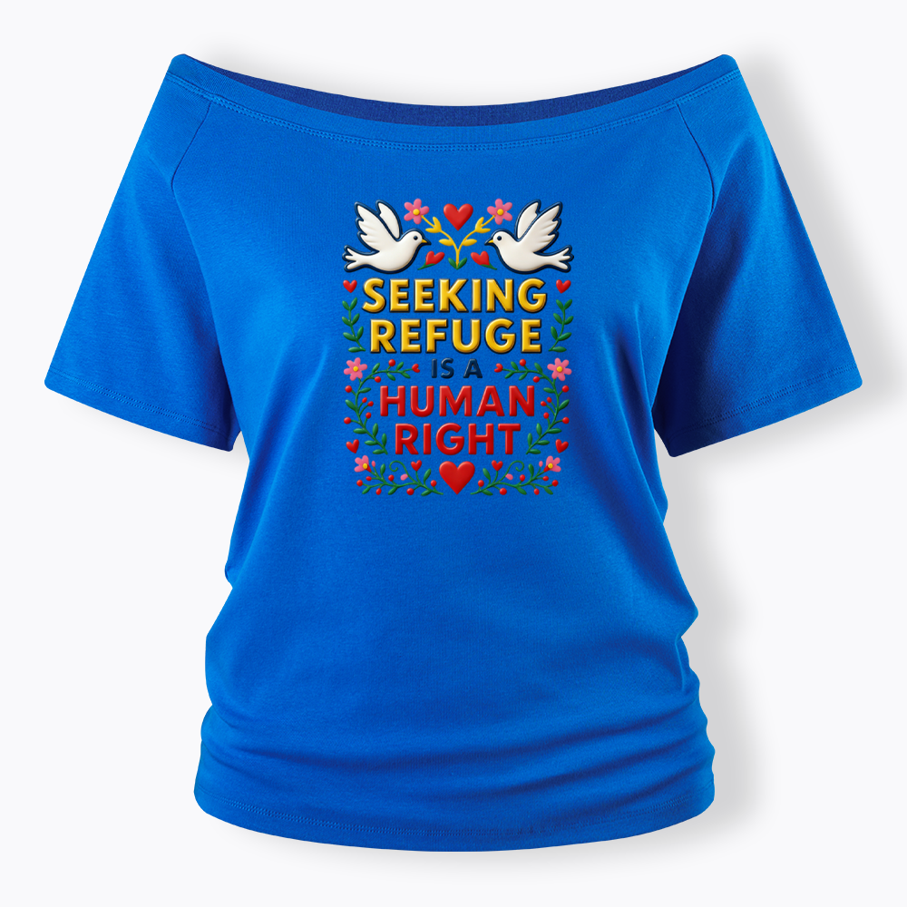 Seeking Refuge is a Human Right Off Shoulder T-shirt