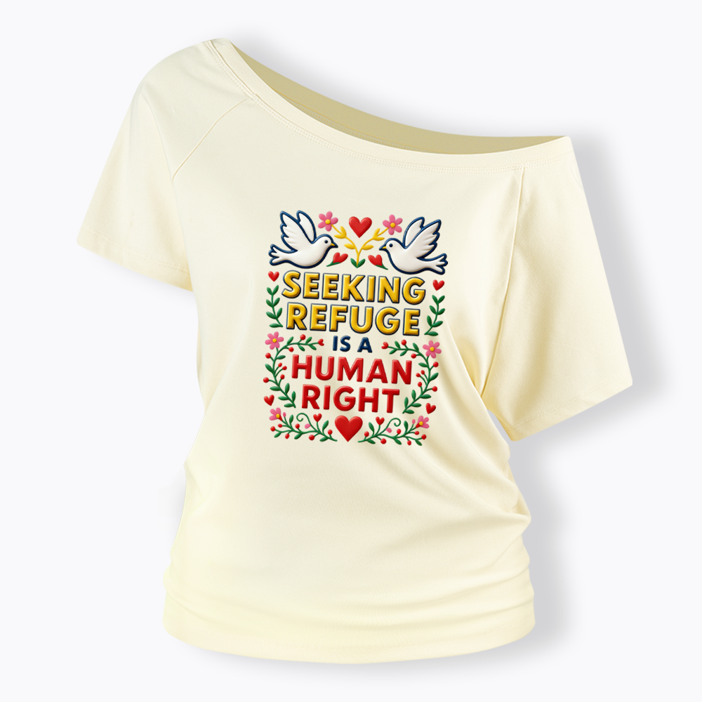 Seeking Refuge is a Human Right Off Shoulder T-shirt