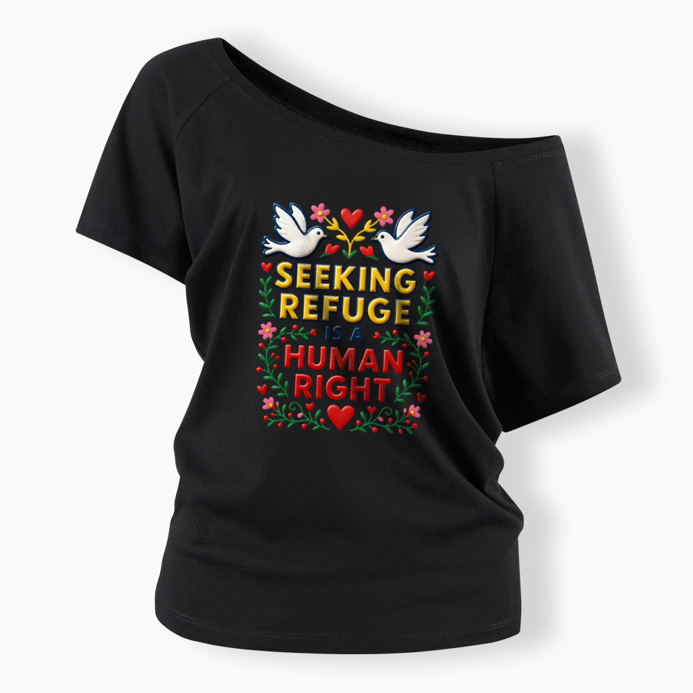 Seeking Refuge is a Human Right Off Shoulder T-shirt